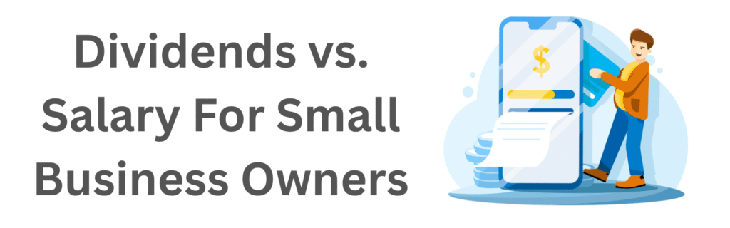 Choosing Between Salary And Dividends: What's Better For Small Business Owners?